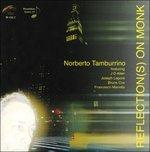 Reflection(s) on Monk - CD Audio di Norberto Tamburrino