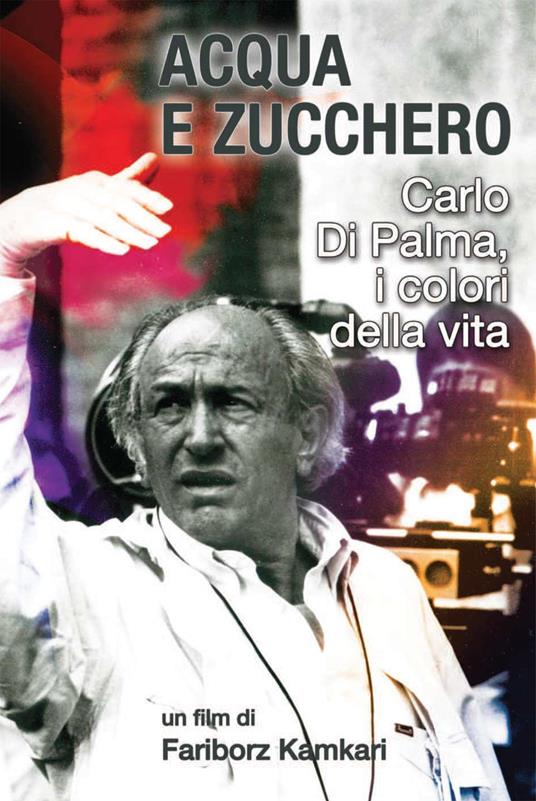 Acqua e zucchero (DVD) di Carlo Di Palma,Carlo Vanzina,Valentina Di Palma,Giuliano Montaldo,Christian De Sica,Francesco Maselli,Paolo Taviani,Bernardo Bertolucci,Marcello Foti,Ken Loach,Piers Handling,Francesco Rosi,Wim Wenders,Carlo Lizzani - DVD