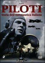 Piloti. Storia dell'aeronautica italiana