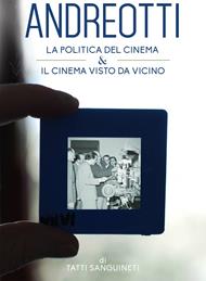 Giulio Andreotti. Il cinema visto da vicino. La politica del cinema