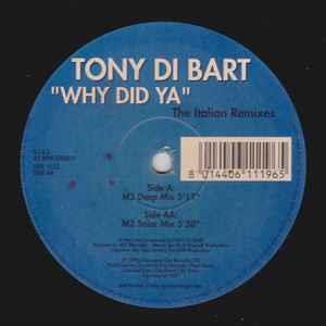 Why Did Ya (The Italian Remixes) - Vinile LP di Tony Di Bart