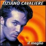 Il meglio - CD Audio di Tiziano Cavaliere