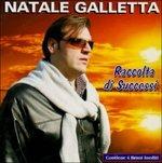 Raccolta di successi - CD Audio di Natale Galletta