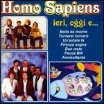 Ieri e oggi e... - CD Audio di Homo Sapiens
