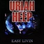 Easy Livin' - CD Audio di Uriah Heep