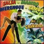 Salsa. Mambo. Merengue. Samba - CD Audio di Chikano