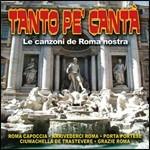 Tanto pe' cantà. Le canzoni de Roma nostra - CD Audio