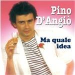 Ma quale idea - CD Audio di Pino D'Angiò