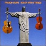 Bossa With Strings - CD Audio di Franco Cerri