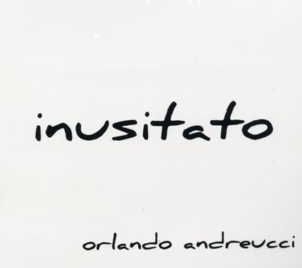 Inusitato - CD Audio di Orlando Andreucci