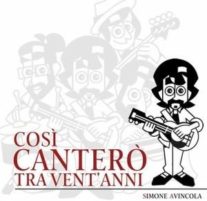 Così canterò tra vent'anni - CD Audio di Avincola