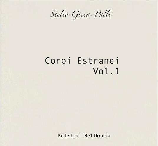 Corpi estranei vol.1 - CD Audio di Stelio Gicca-Palli
