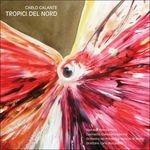 Tropici del Nord - CD Audio di Orchestra I Pomeriggi Musicali,Carlo Galante