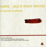 Karvil. Jazz Is Never Enough