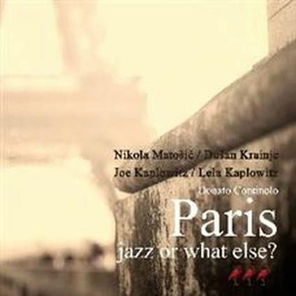 Paris. Jazz or What Else? - CD Audio di Donato Continolo