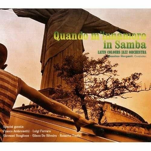 Quando mi innamoro in samba - CD Audio di Latin Colours Jazz Orchestra