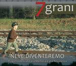 Neve diventeremo - CD Audio + DVD di 7 Grani