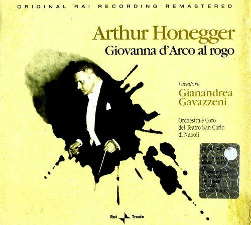 Giovanna D'Arco al rogo - CD Audio di Arthur Honegger,Gianandrea Gavazzeni,Giacinto Prandelli,Marcella Probbe,Orchestra del Teatro San Carlo di Napoli