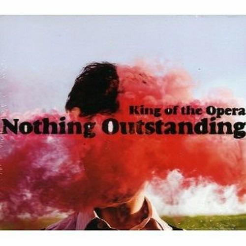 Nothing Outstanding - CD Audio di King of the Opera
