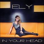 In Your Head - CD Audio di Ely