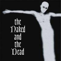 The Naked and the Dead - CD Audio di Naked and the Dead