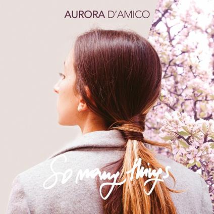 So Many Things - CD Audio di Aurora D'Amico