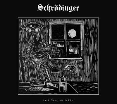 Last Days on Earth - CD Audio di Schrödinger