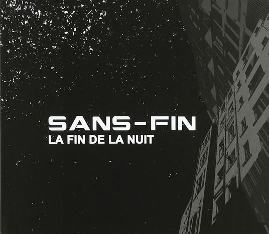 La fin de la nuit - CD Audio di Sans-Fin