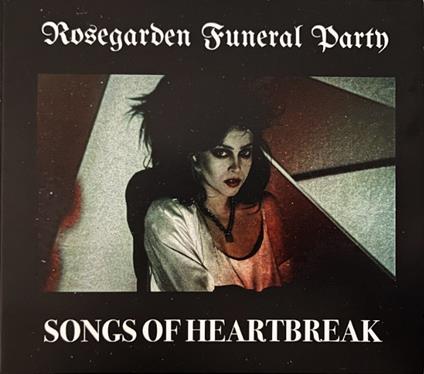 Songs of Heartbreak - CD Audio di Rosegarden Funeral Party