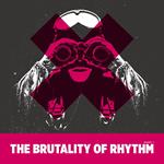 The Brutality Of Rhythm Vol.1