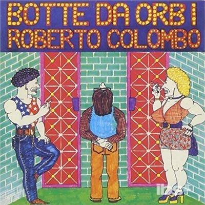 Botte da Orbi - CD Audio di Roberto Colombo