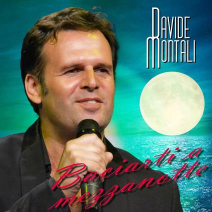 Baciarti a mezzanotte - CD Audio di Davide Montali