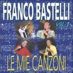 Le Mie Canzoni vol.1 - CD Audio di Franco Bastelli