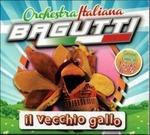 Il Vecchio Gallo - CD Audio di Orchestra Bagutti