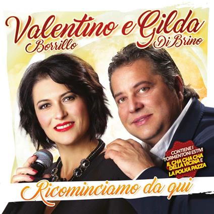 Ricominciamo Da Qui - CD Audio di Valentino e Gilda