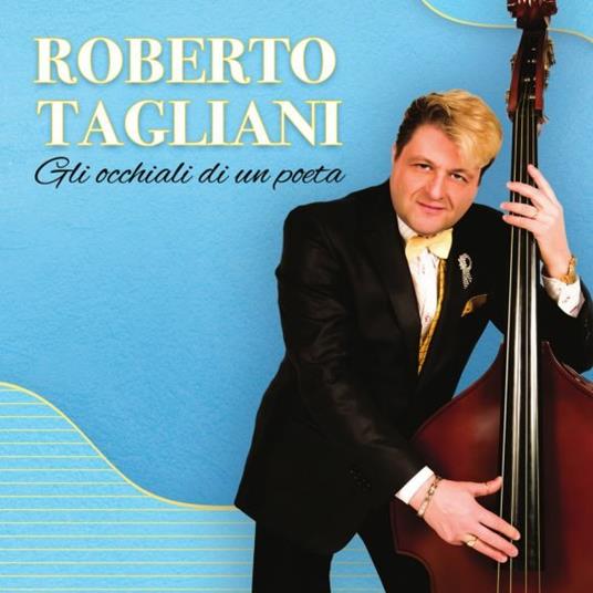 Gli Occhiali Di Un Poeta - CD Audio di Roberto Tagliani
