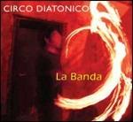 La banda - CD Audio di Circo Diatonico