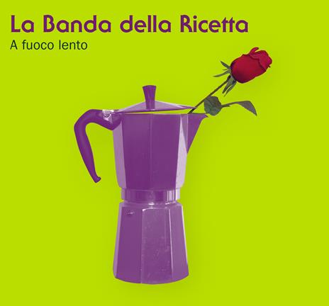 A fuoco lento - CD Audio di La Banda della Ricetta