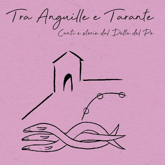 Tra anguille e tarante - CD Audio + DVD di Ambrogio Sparagna,Cantori di Comacchio