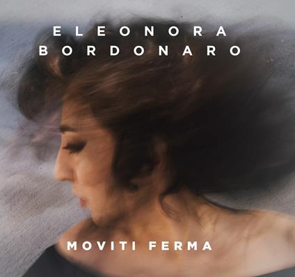 Muoviti ferma - CD Audio di Eleonora Bordonaro