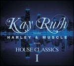 Kay Rush feat. Harley & Muscle presents House Classics I - CD Audio