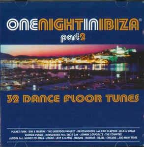 One Night In Ibiza Part 2 (32 Dance Floor Tunes) - CD Audio