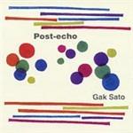 Post Echo - CD Audio di Gak Sato