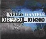 Io bianco... Io nero - CD Audio di Nello Daniele