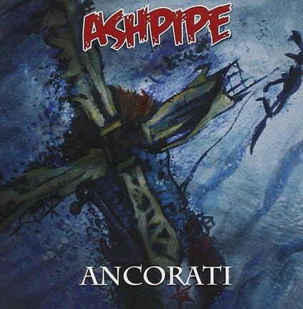 Ancorati - CD Audio di Ashpipe