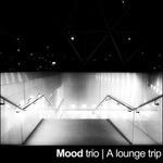 A Lounge Trip - CD Audio di Mood Trio