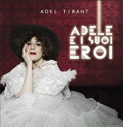 Adele e i suoi eroi - CD Audio di Adel Tirant