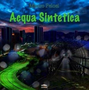 Acqua sintetica - Vinile LP di Mauro Pelosi