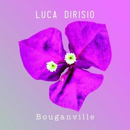 Bouganville - CD Audio di Luca Dirisio