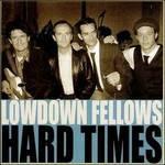 Hard Times - CD Audio di Lowdown Fellows